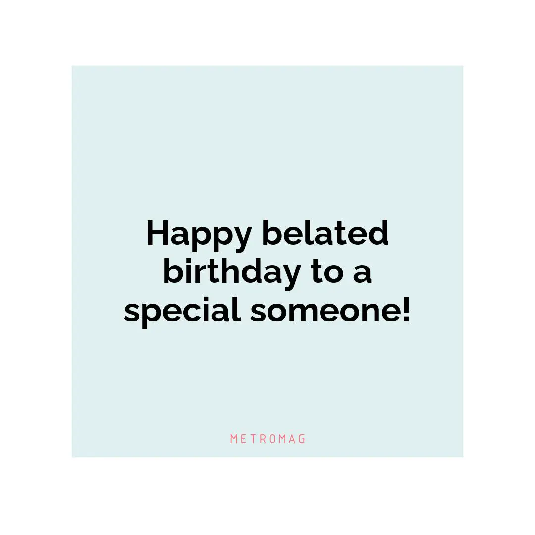Happy belated birthday to a special someone!