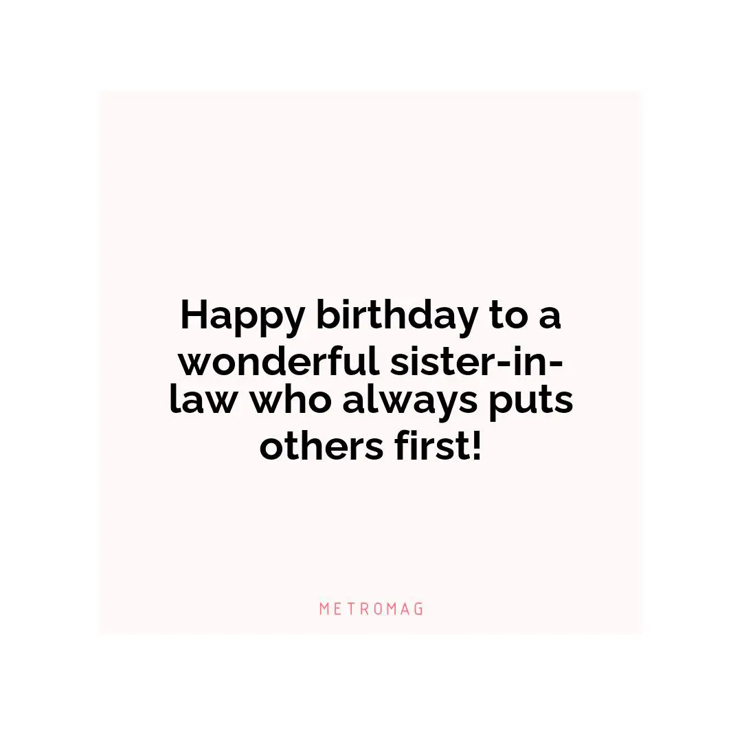 Happy birthday to a wonderful sister-in-law who always puts others first!
