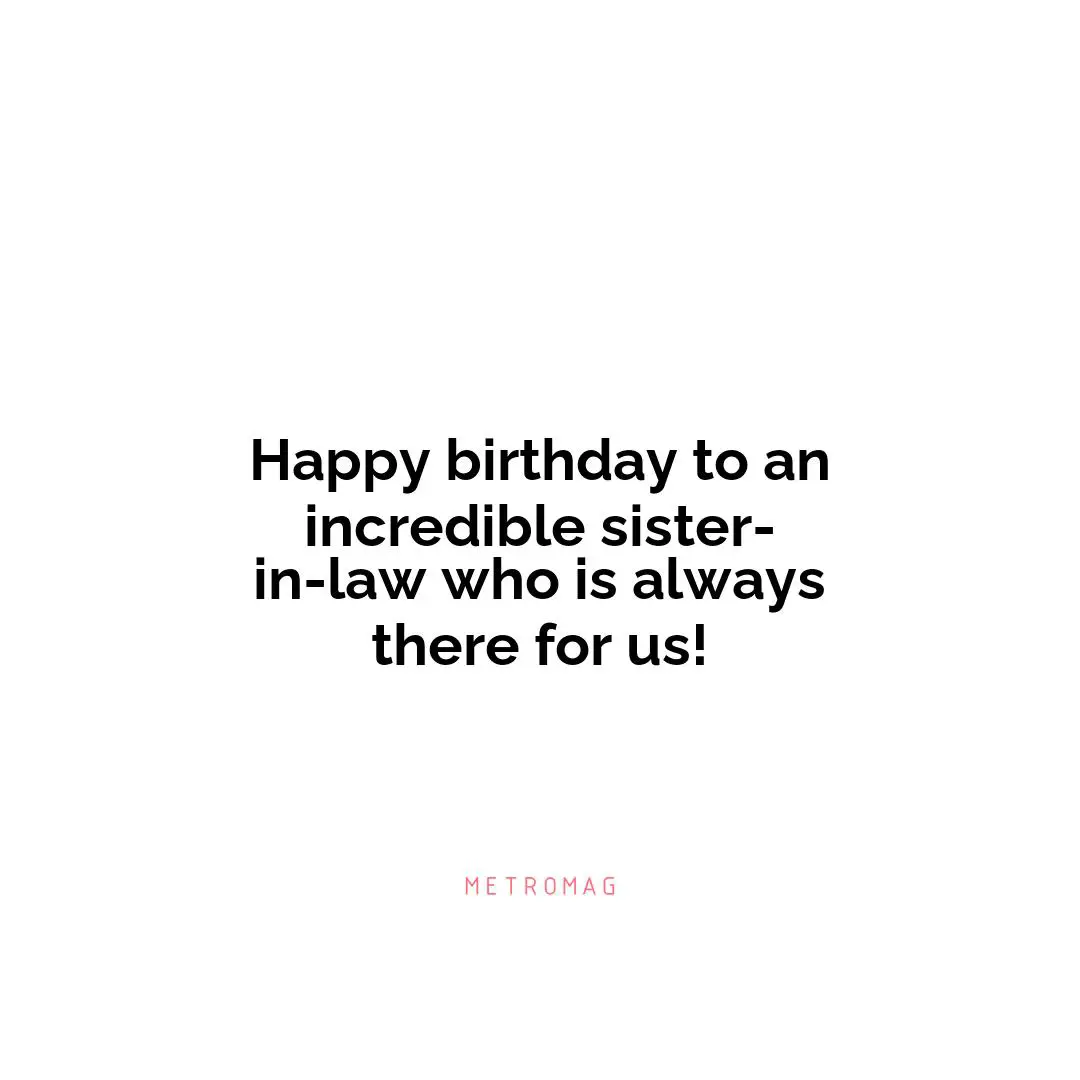 Happy birthday to an incredible sister-in-law who is always there for us!
