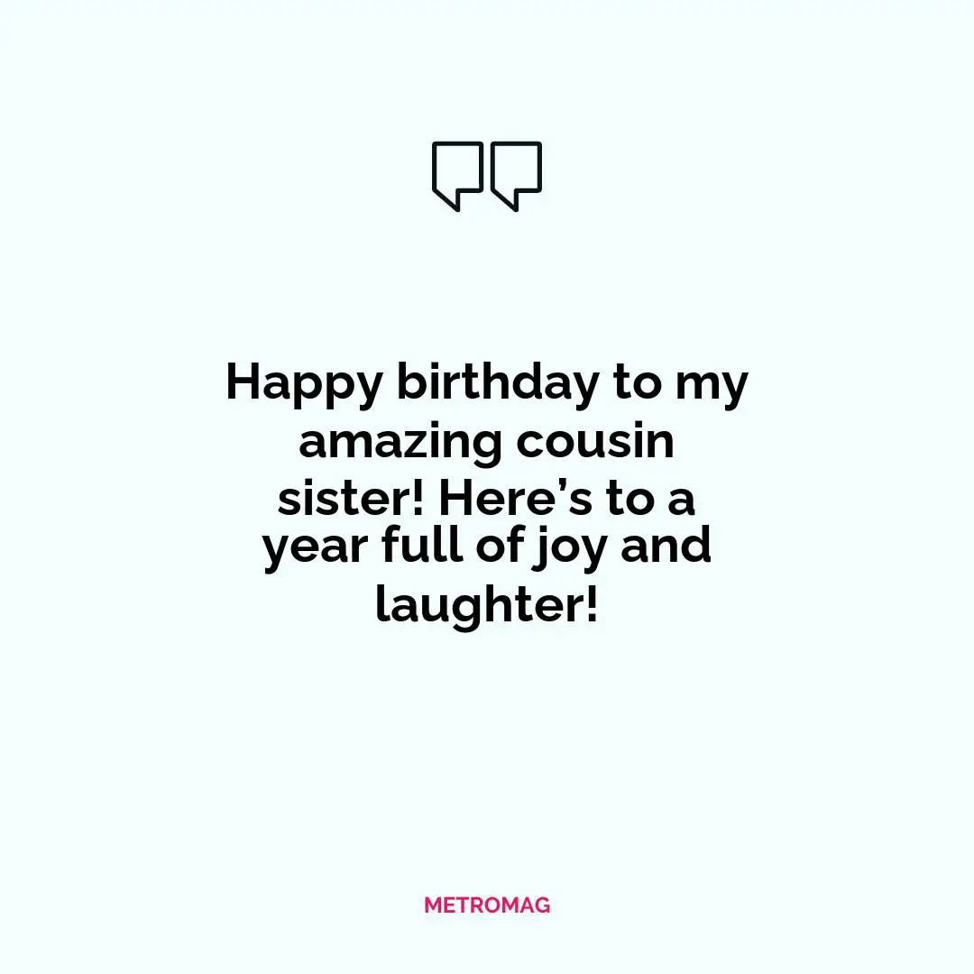 Happy birthday to my amazing cousin sister! Here’s to a year full of joy and laughter!