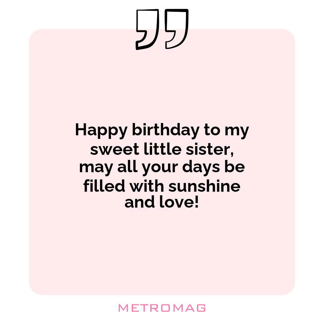 Happy birthday to my sweet little sister, may all your days be filled with sunshine and love!