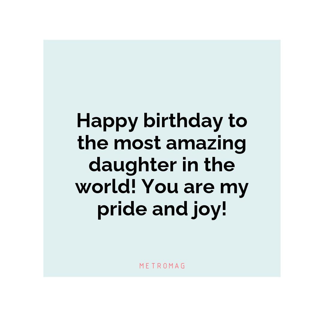 Happy birthday to the most amazing daughter in the world! You are my pride and joy!