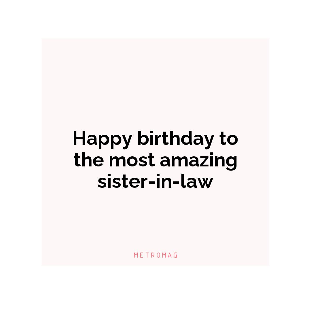 Happy birthday to the most amazing sister-in-law