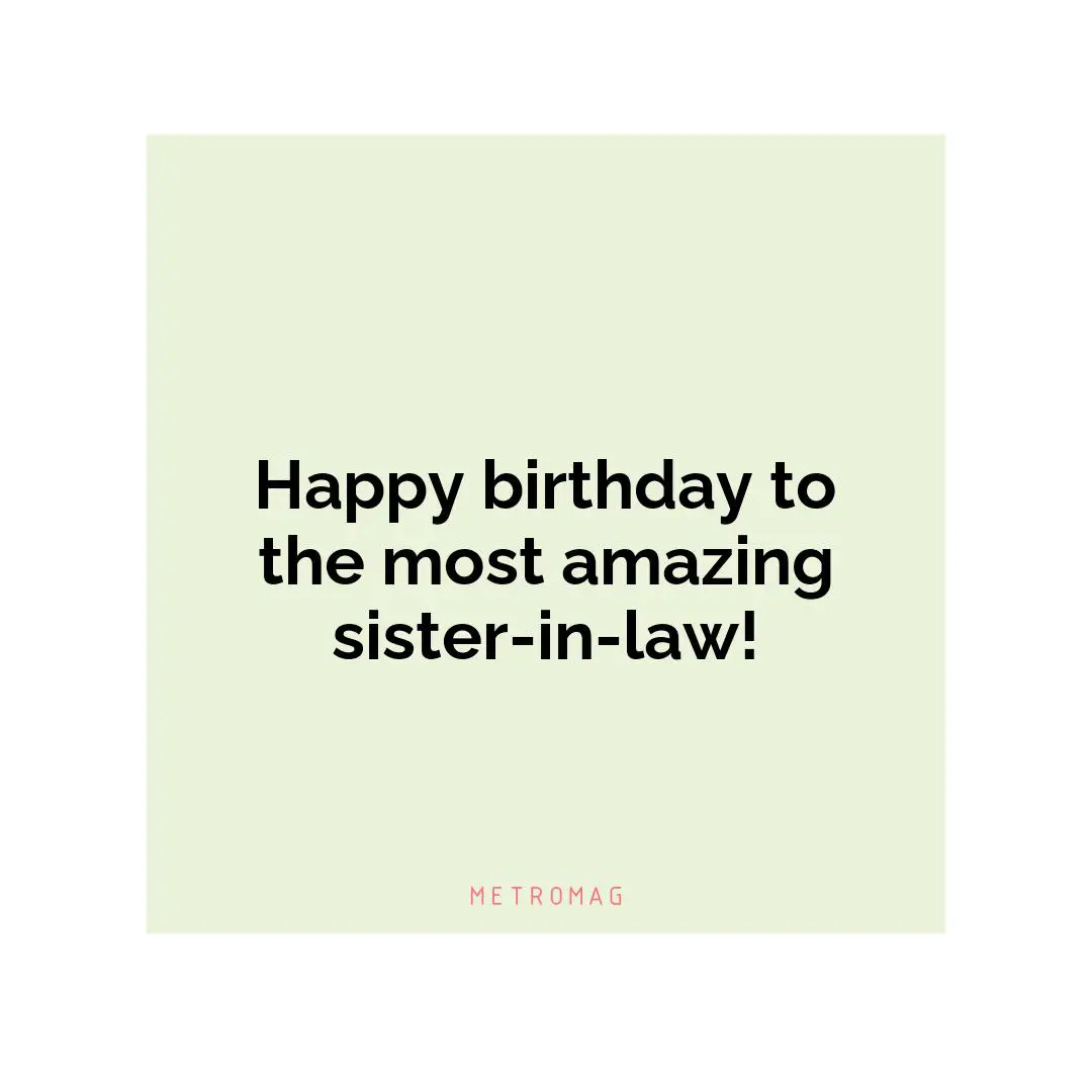 Happy birthday to the most amazing sister-in-law!
