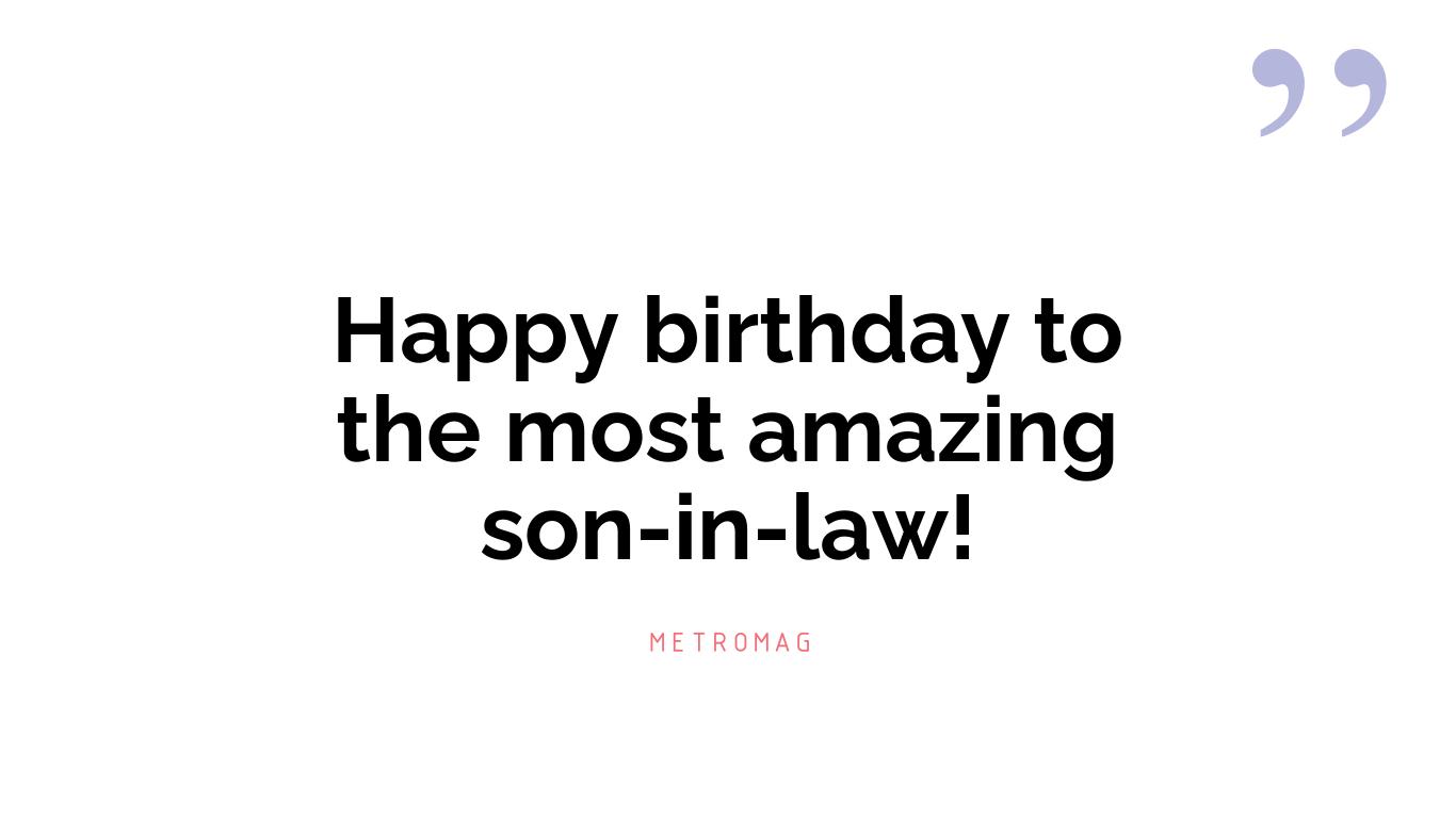 Happy birthday to the most amazing son-in-law!