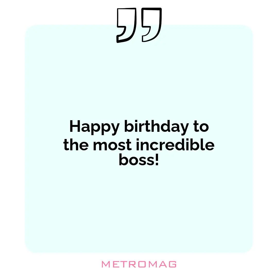 Happy birthday to the most incredible boss!