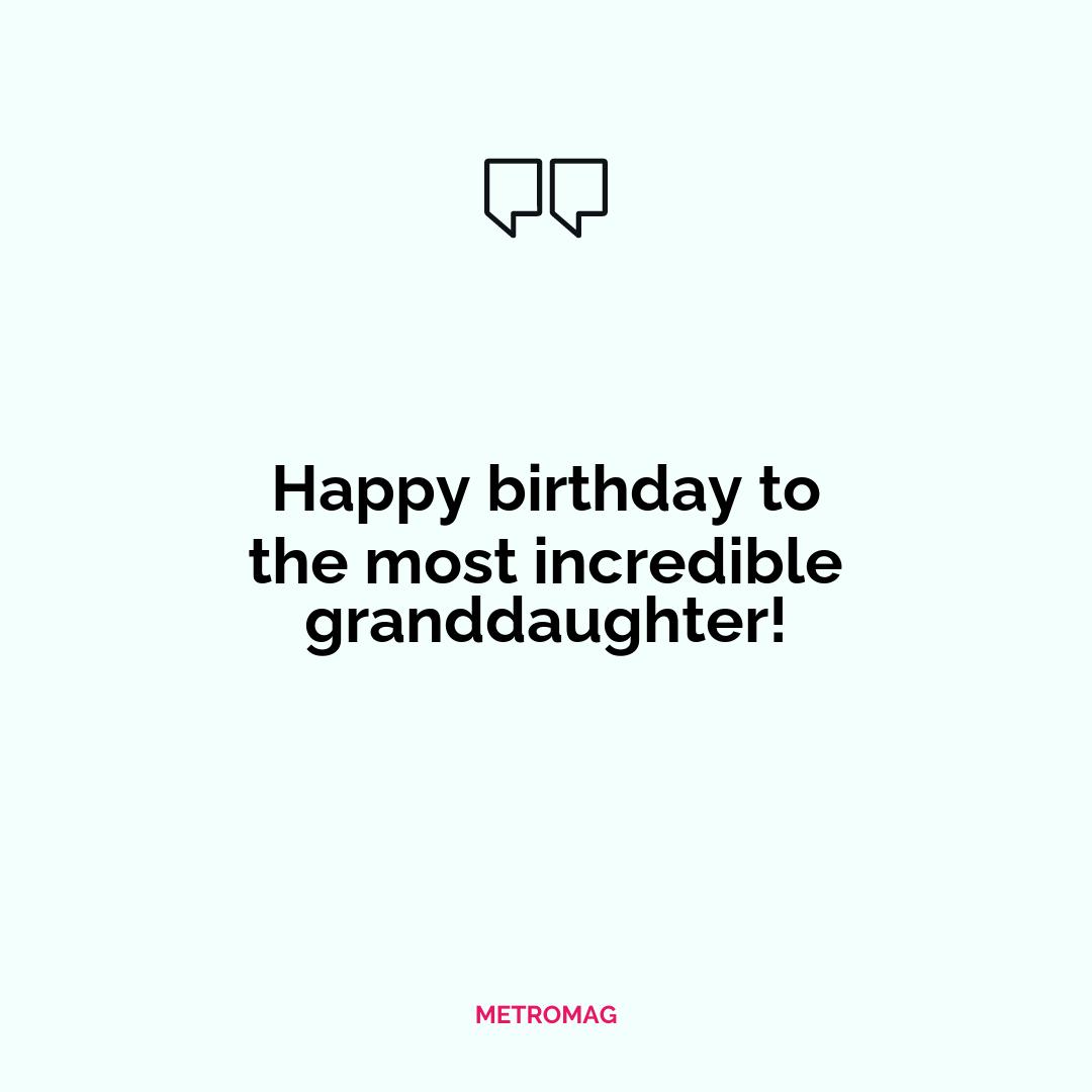 Happy birthday to the most incredible granddaughter!