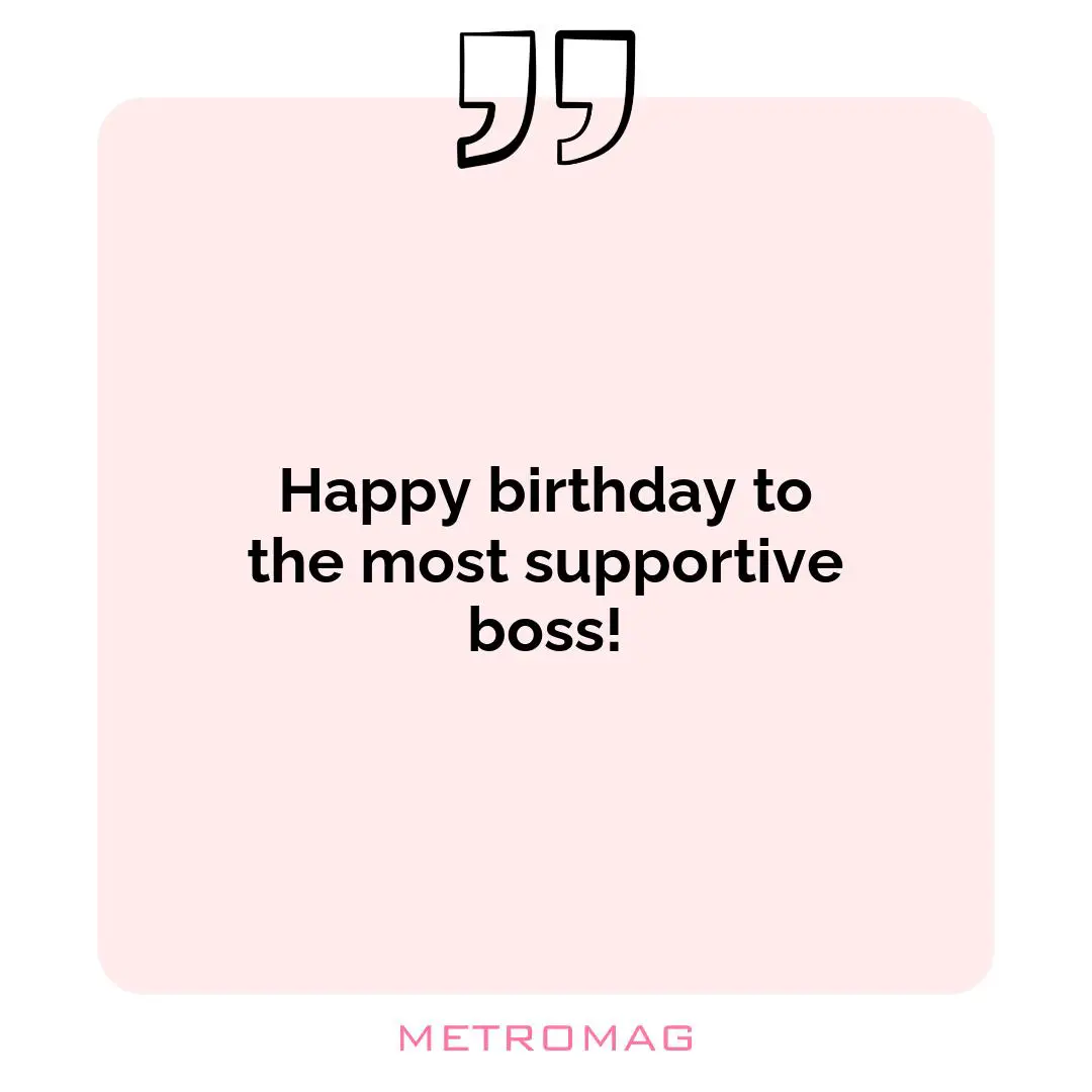 Happy birthday to the most supportive boss!