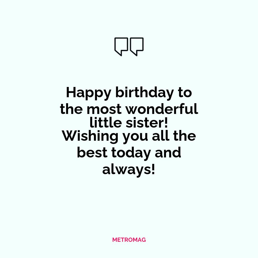 Happy birthday to the most wonderful little sister! Wishing you all the best today and always!