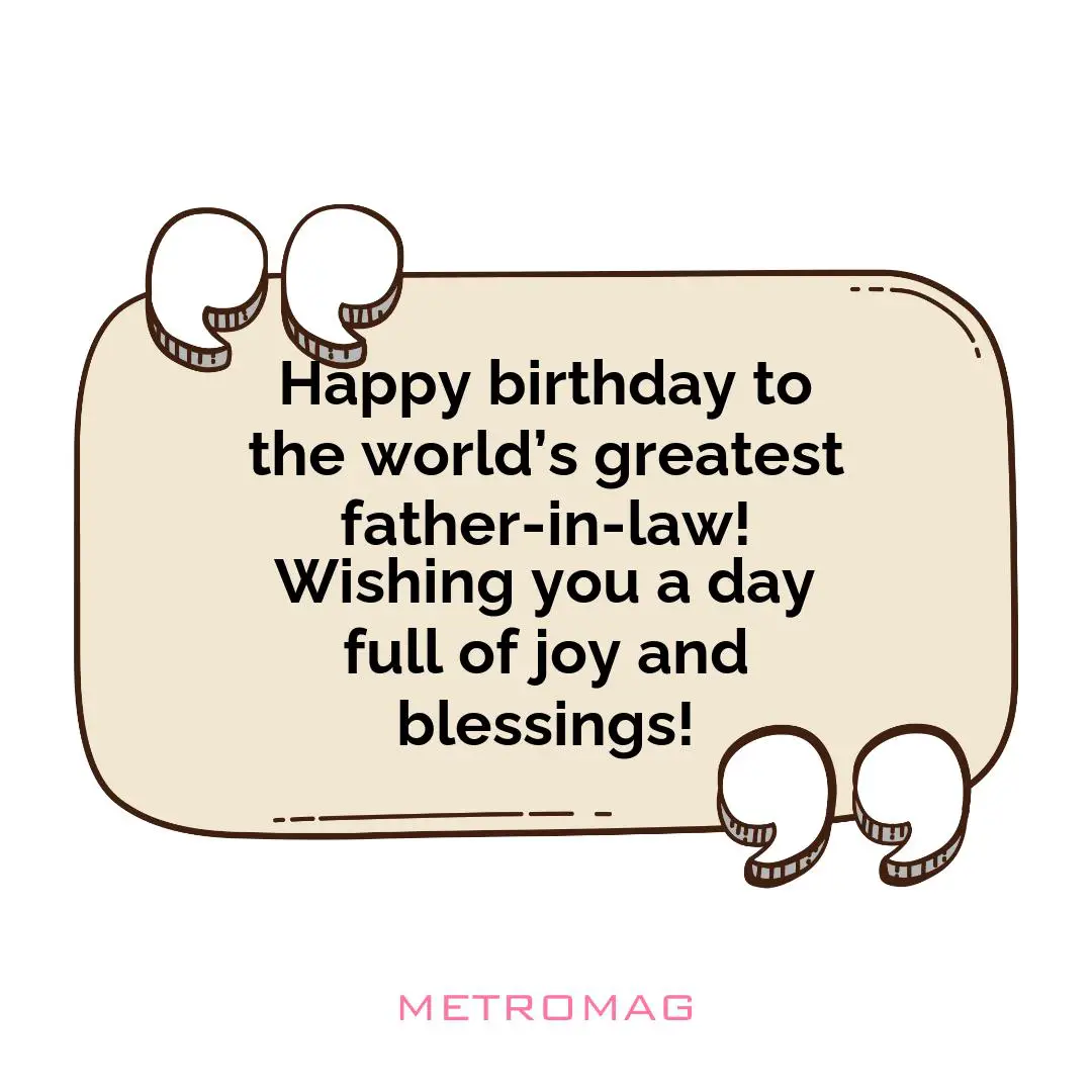 Happy birthday to the world’s greatest father-in-law! Wishing you a day full of joy and blessings!