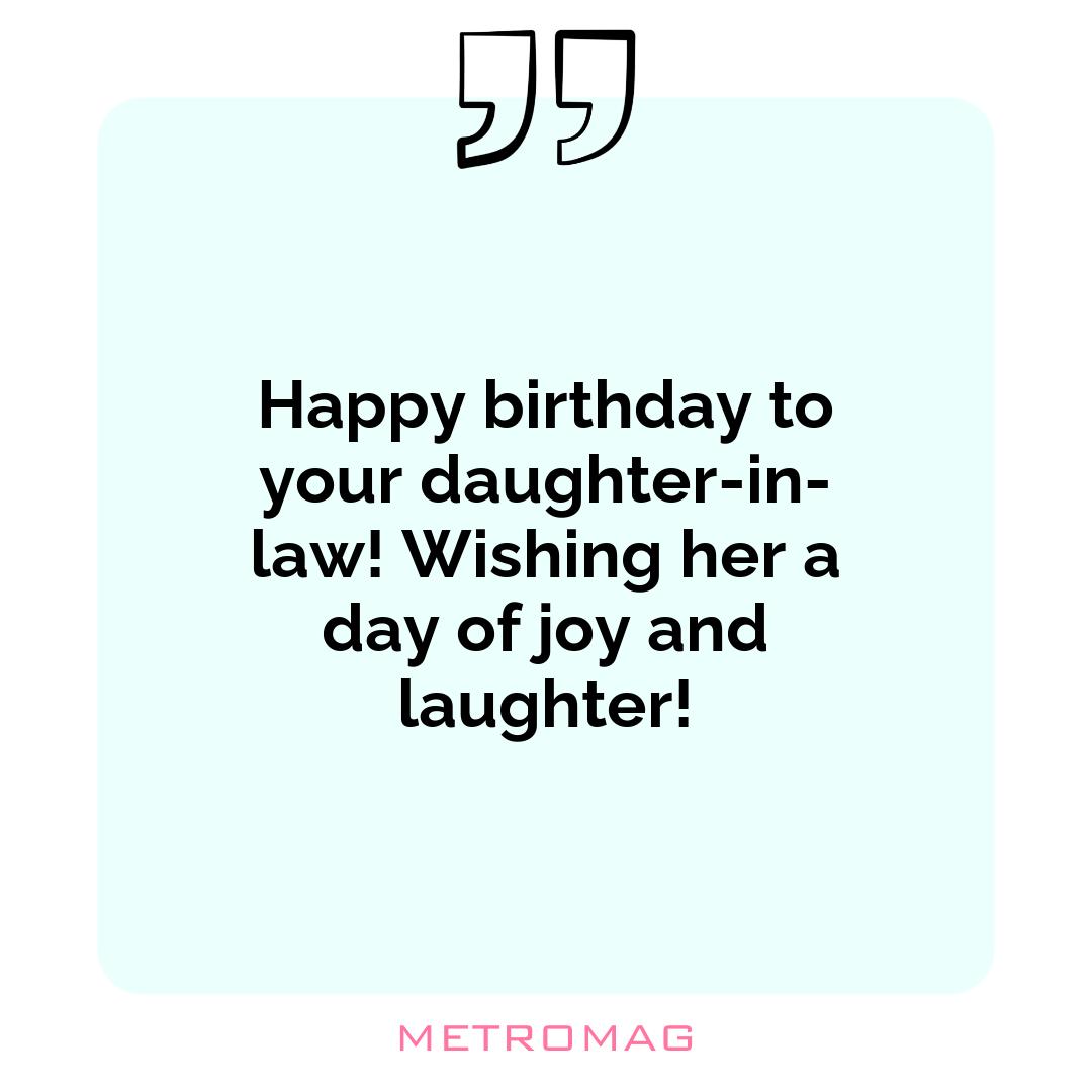 Happy birthday to your daughter-in-law! Wishing her a day of joy and laughter!