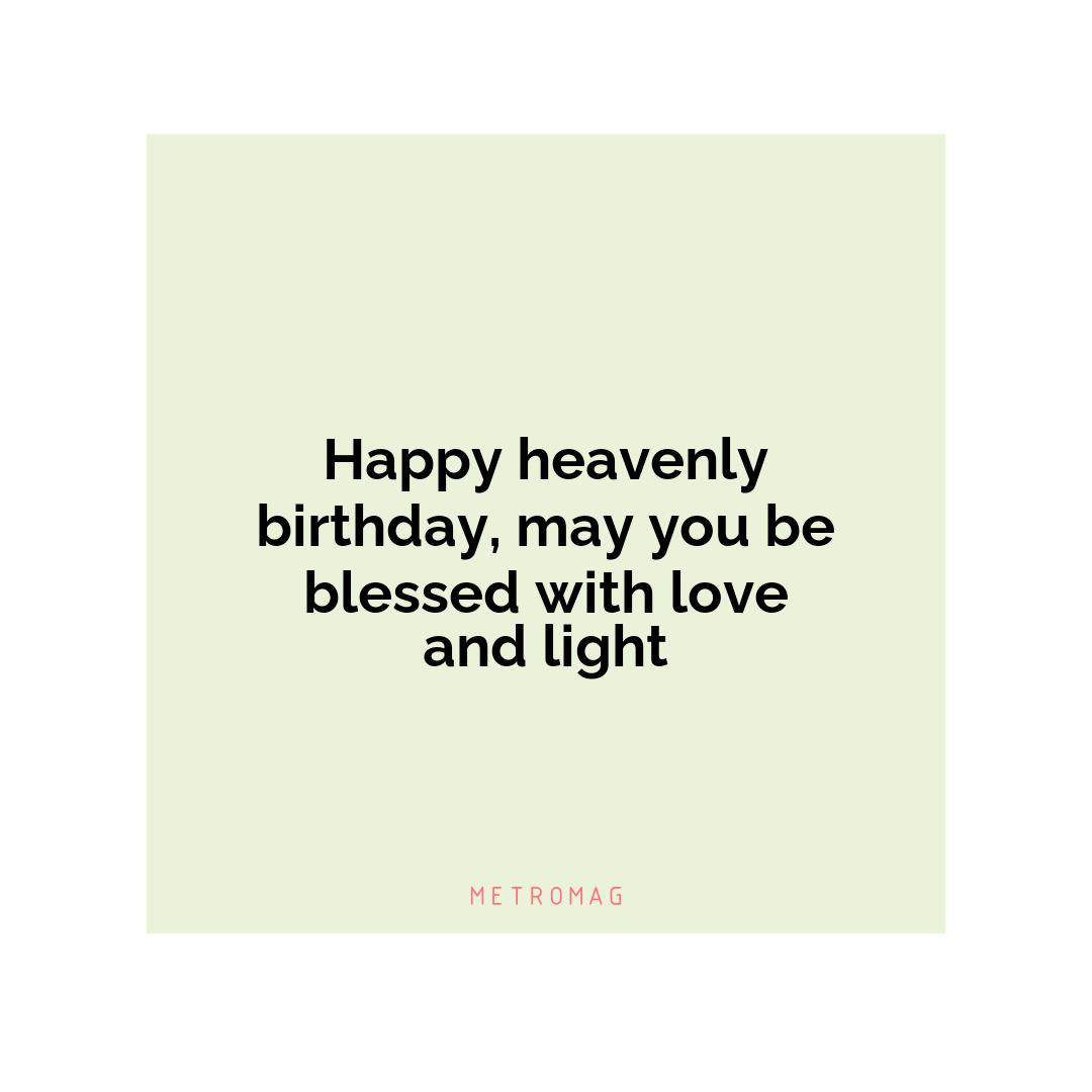 Happy heavenly birthday, may you be blessed with love and light