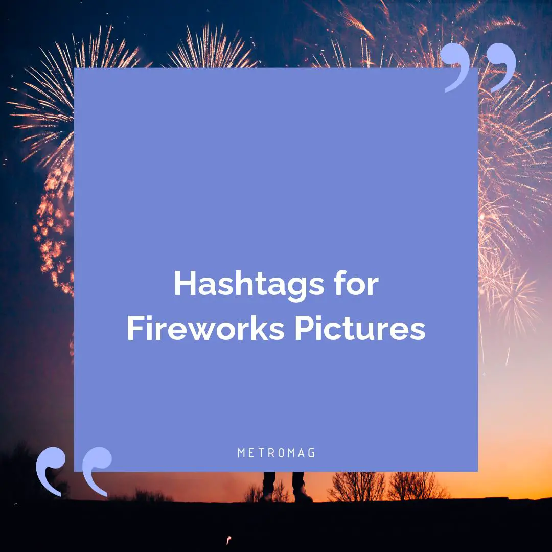 Hashtags for Fireworks Pictures