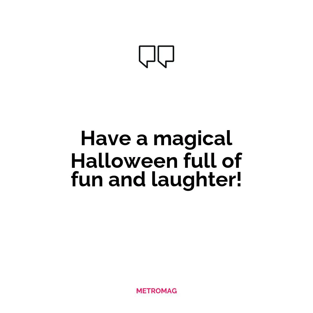Have a magical Halloween full of fun and laughter!