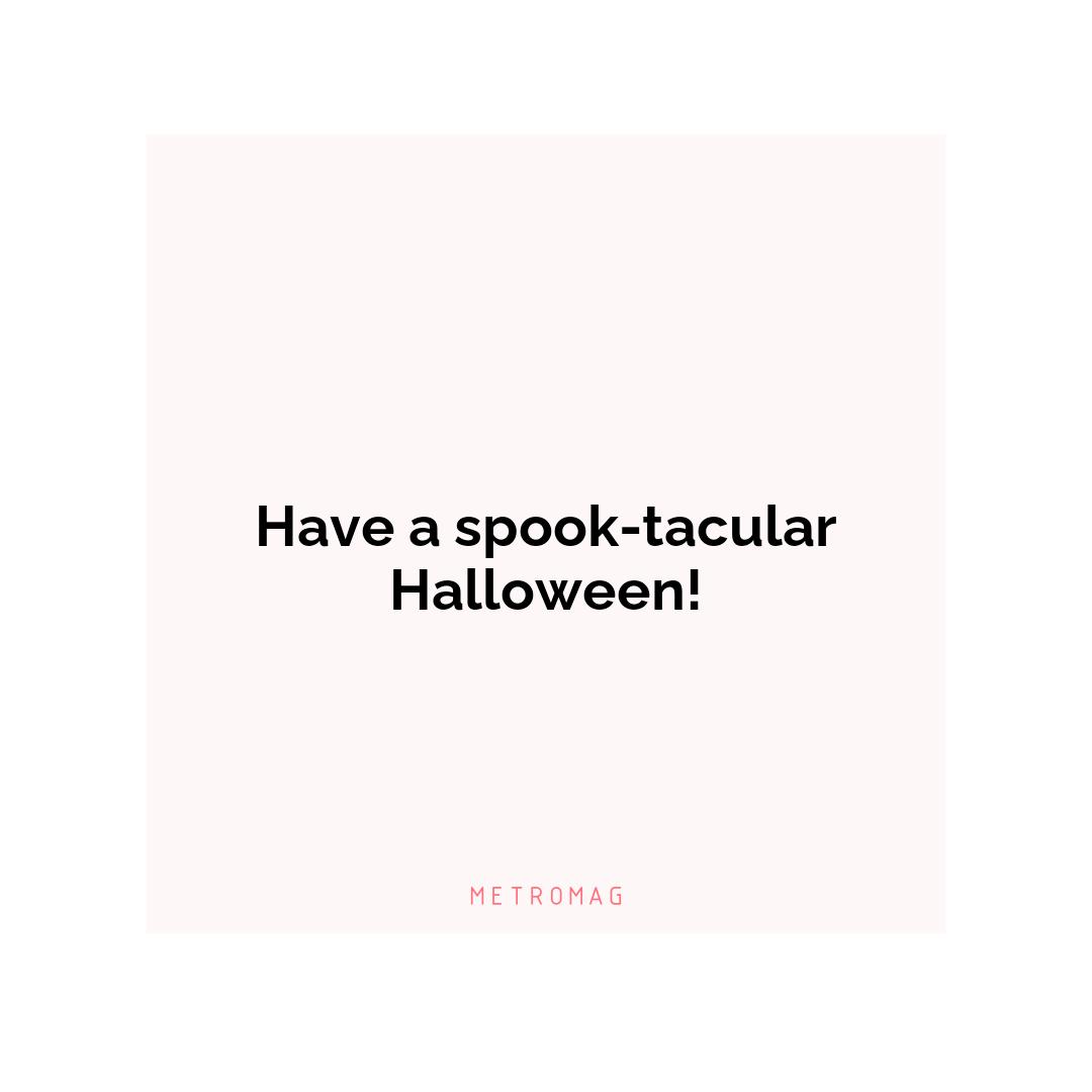 Have a spook-tacular Halloween!