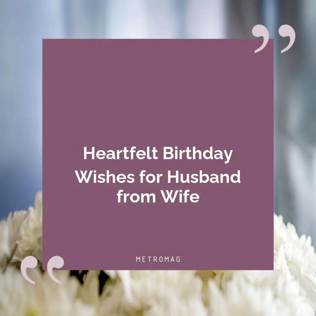 Heartfelt Birthday Wishes for Husband from Wife