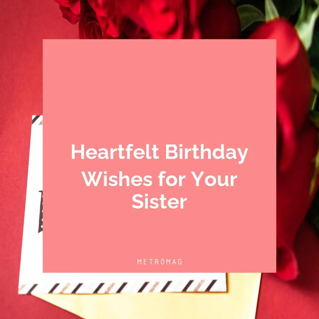 Heartfelt Birthday Wishes for Your Sister