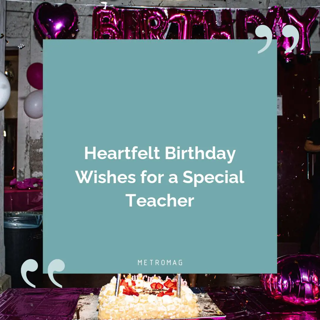 Heartfelt Birthday Wishes for a Special Teacher