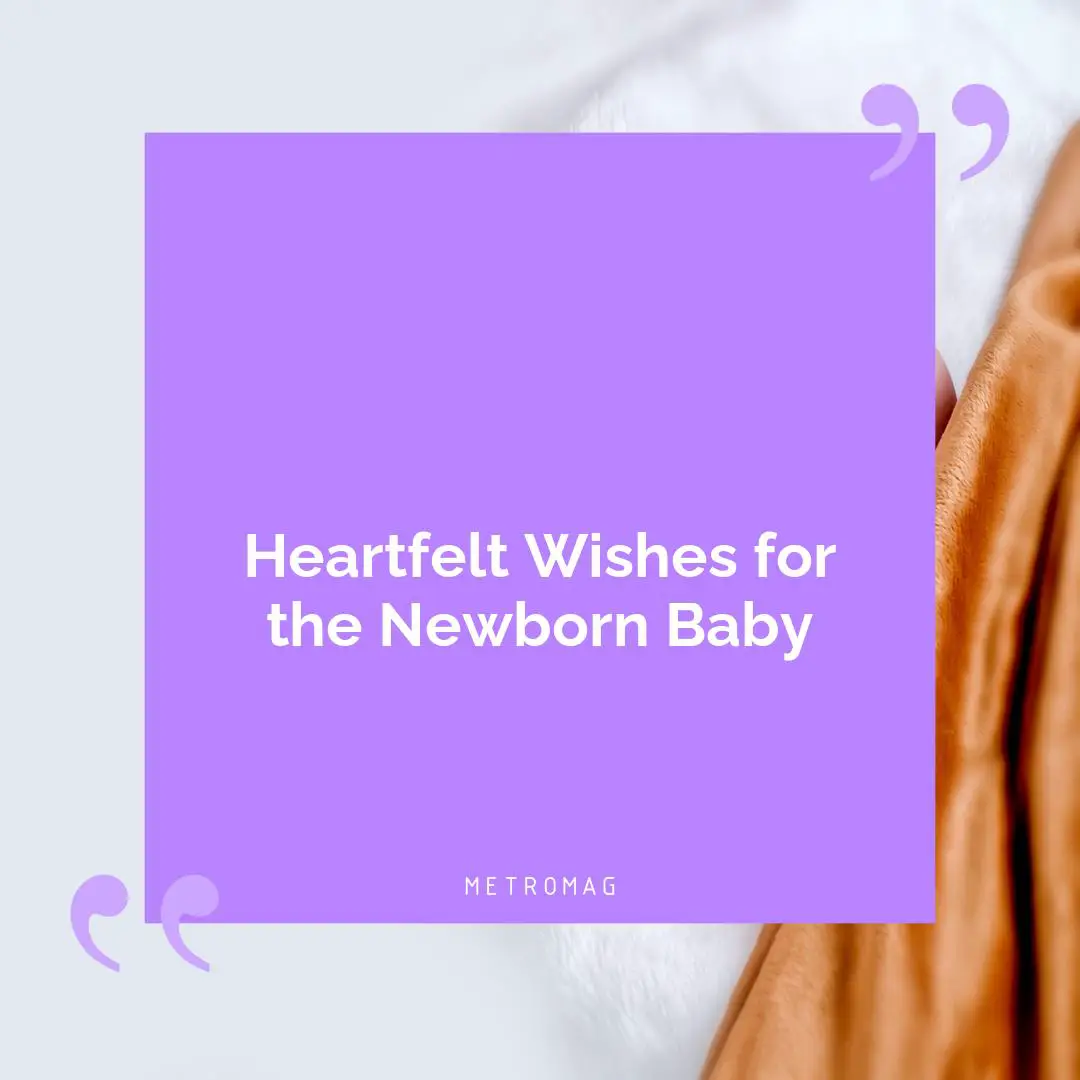 Heartfelt Wishes for the Newborn Baby