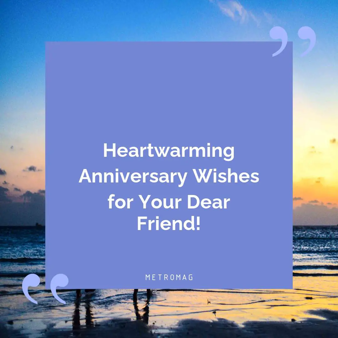 Heartwarming Anniversary Wishes for Your Dear Friend!
