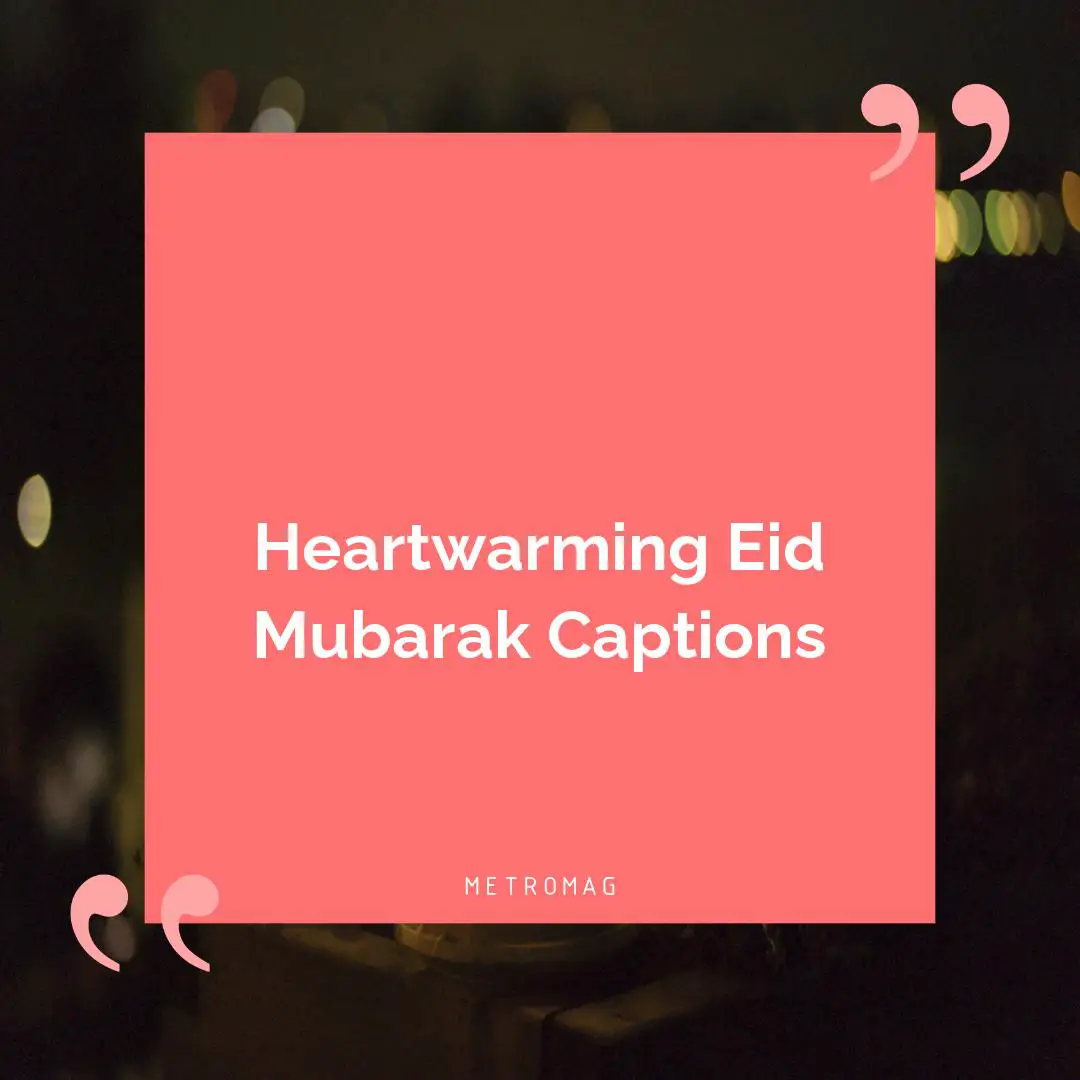 Heartwarming Eid Mubarak Captions