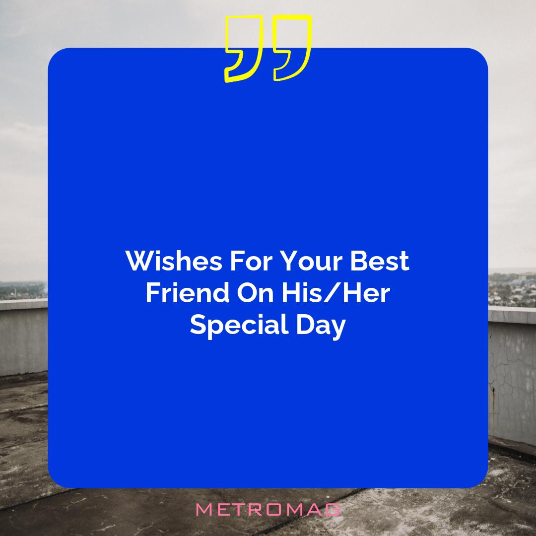 Wishes For Your Best Friend On His/Her Special Day