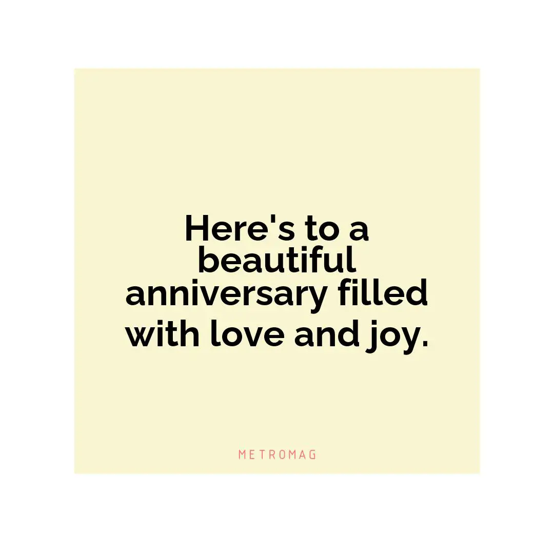 Here's to a beautiful anniversary filled with love and joy.