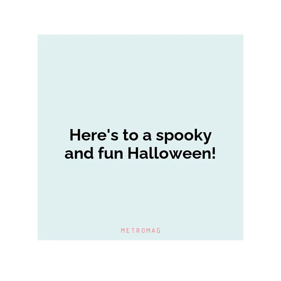 Here's to a spooky and fun Halloween!