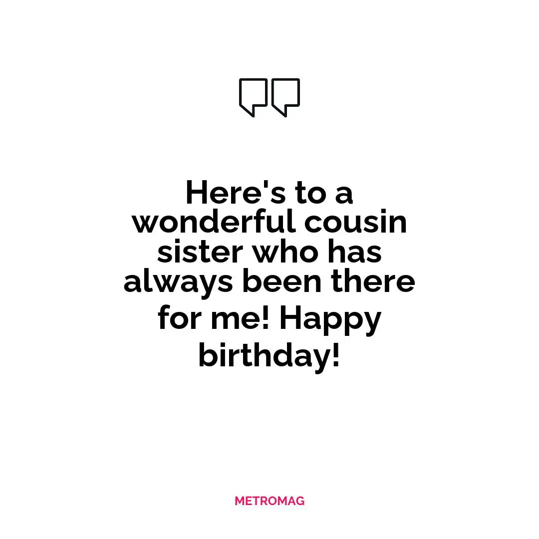 Here's to a wonderful cousin sister who has always been there for me! Happy birthday!