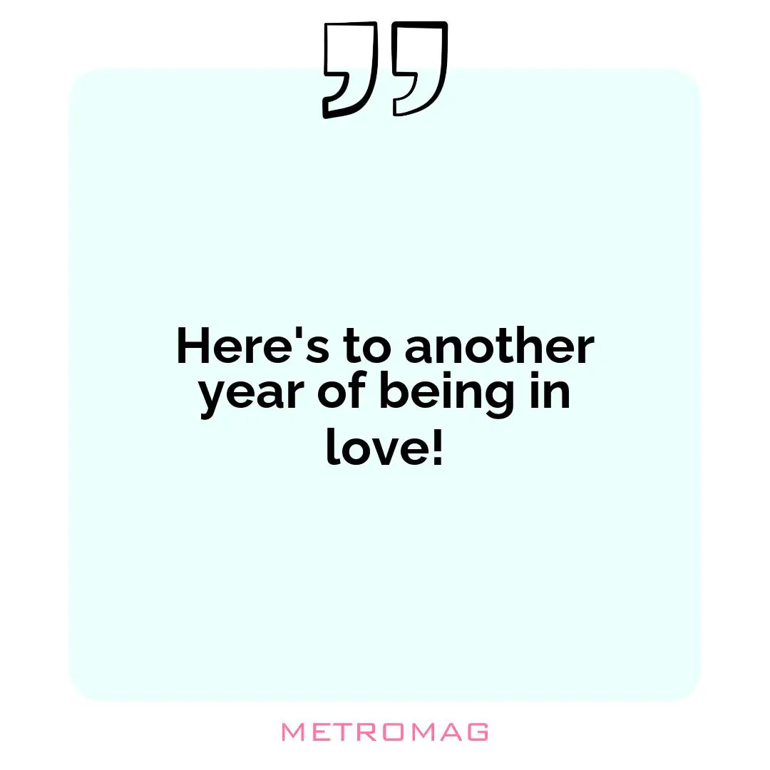 Here's to another year of being in love!