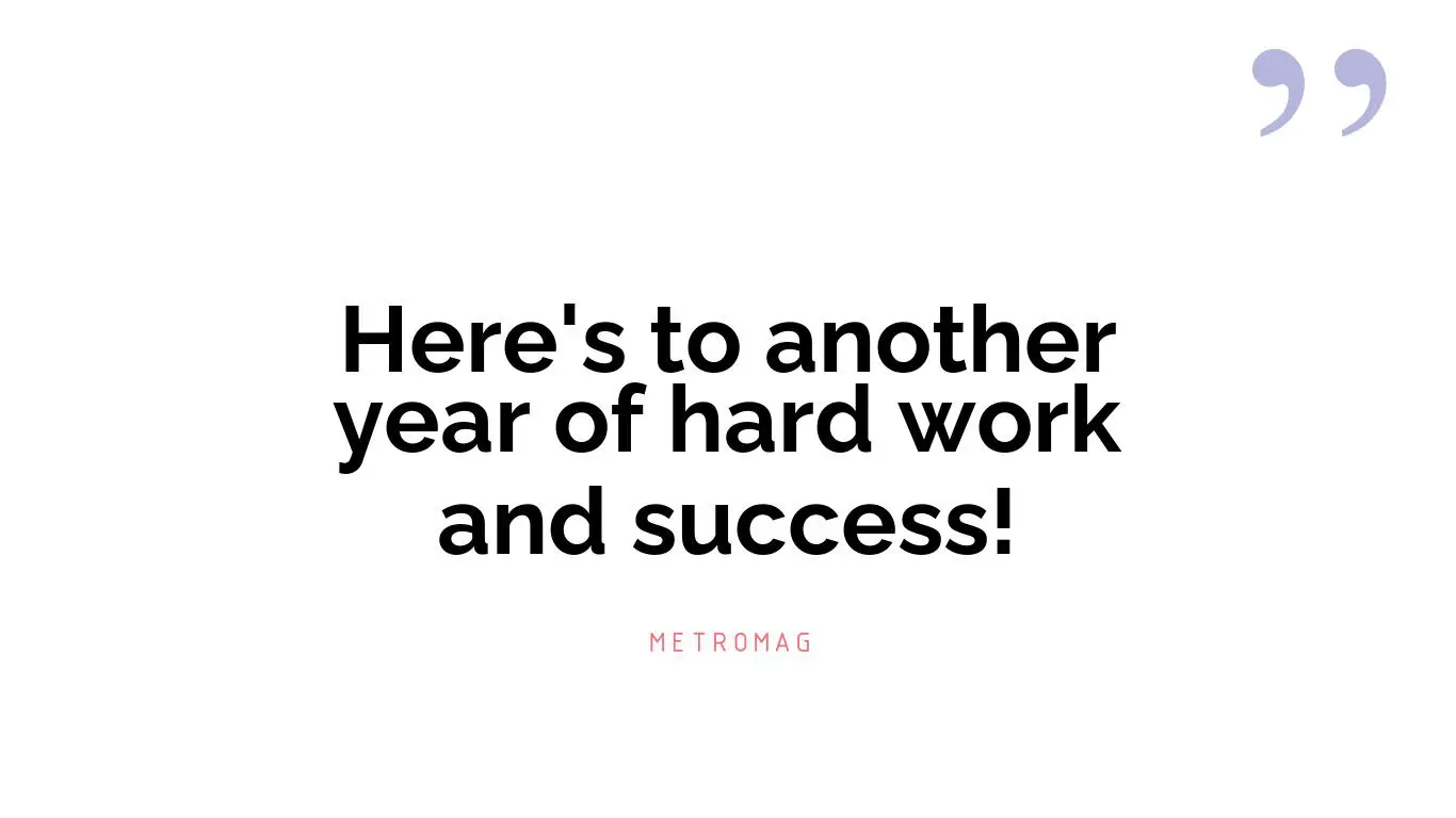 Here's to another year of hard work and success!