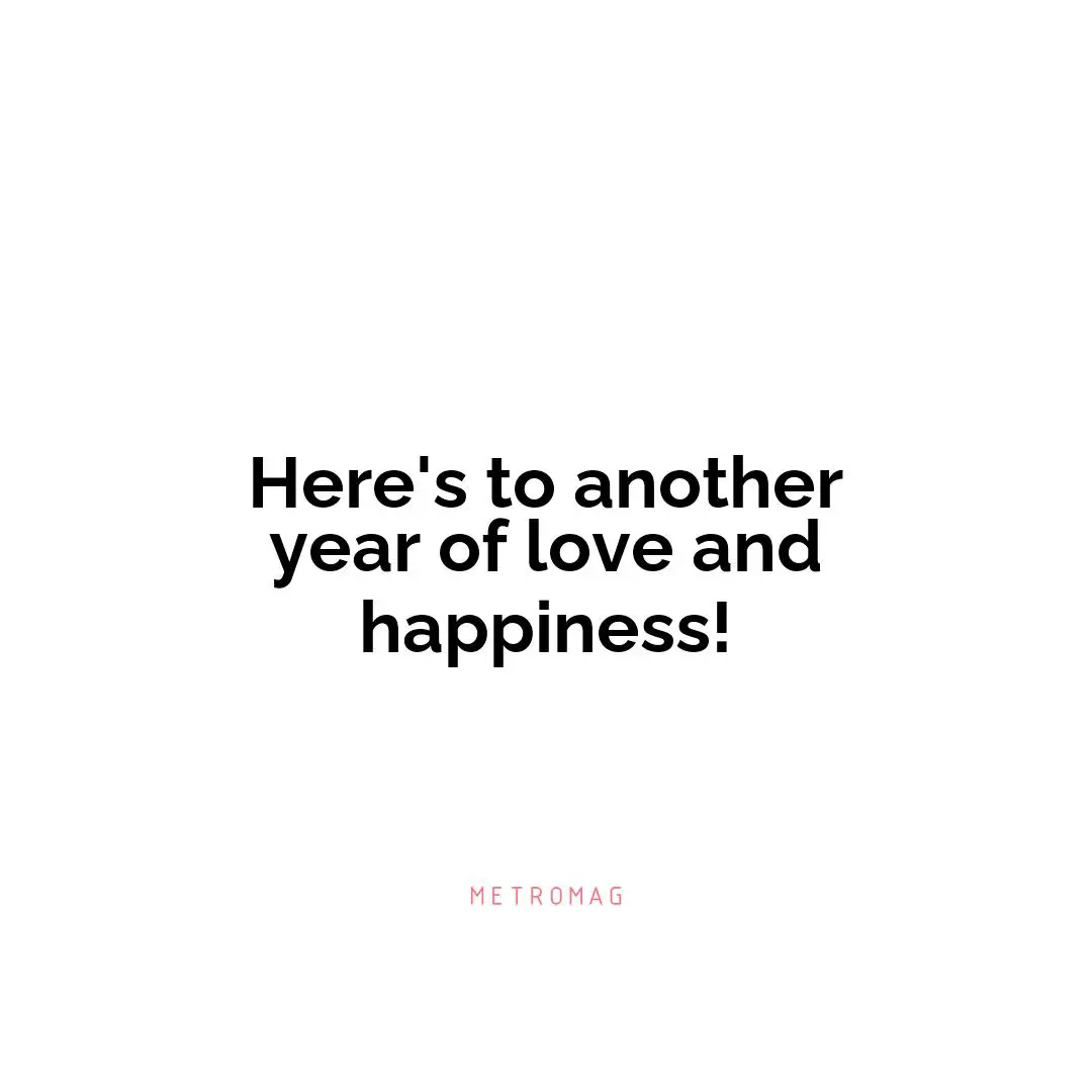 Here's to another year of love and happiness!