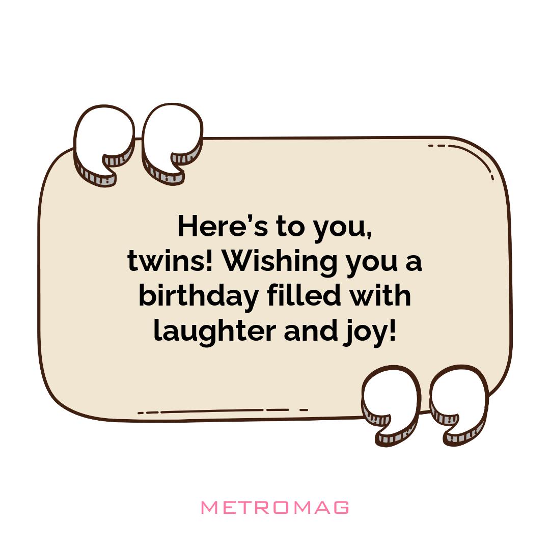 Here’s to you, twins! Wishing you a birthday filled with laughter and joy!
