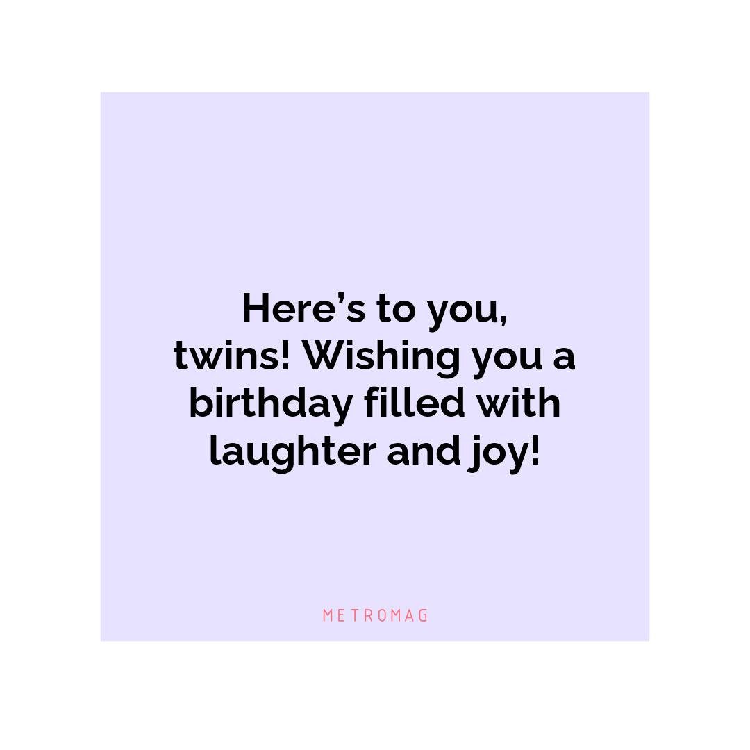 Here’s to you, twins! Wishing you a birthday filled with laughter and joy!