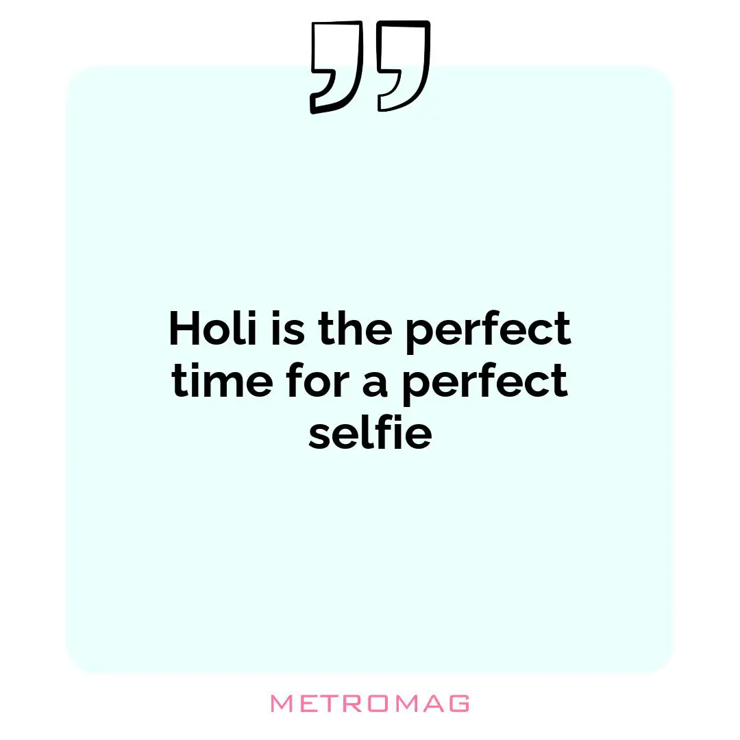 Holi is the perfect time for a perfect selfie