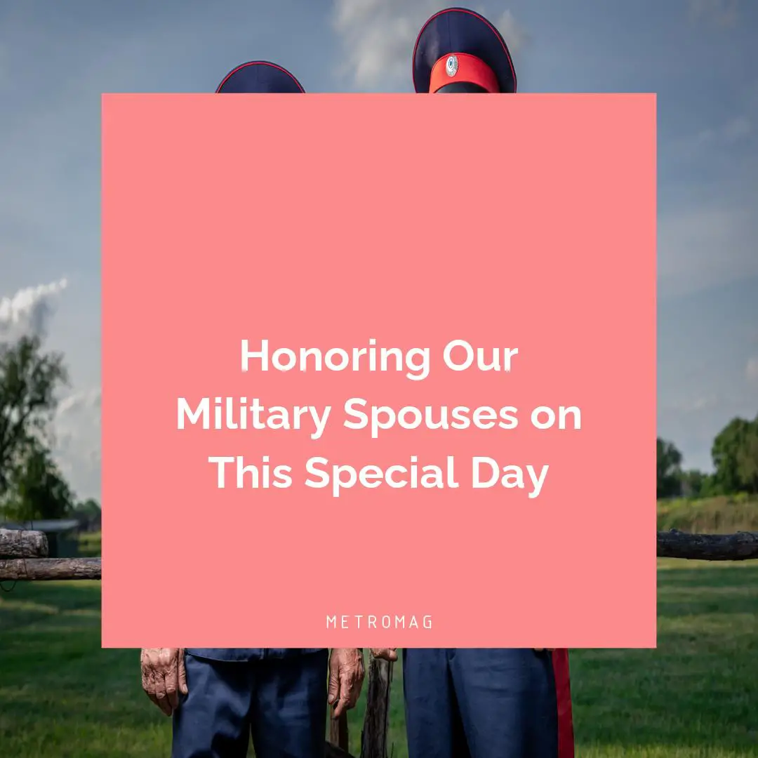 Honoring Our Military Spouses on This Special Day