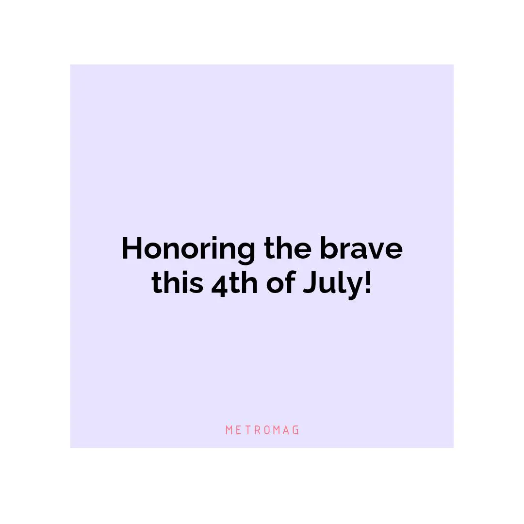 Honoring the brave this 4th of July!