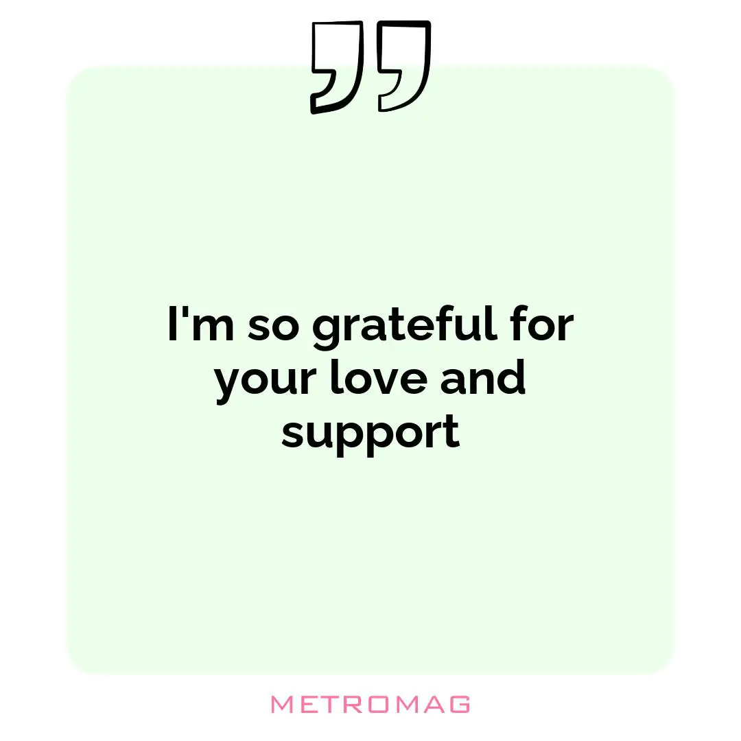 I'm so grateful for your love and support