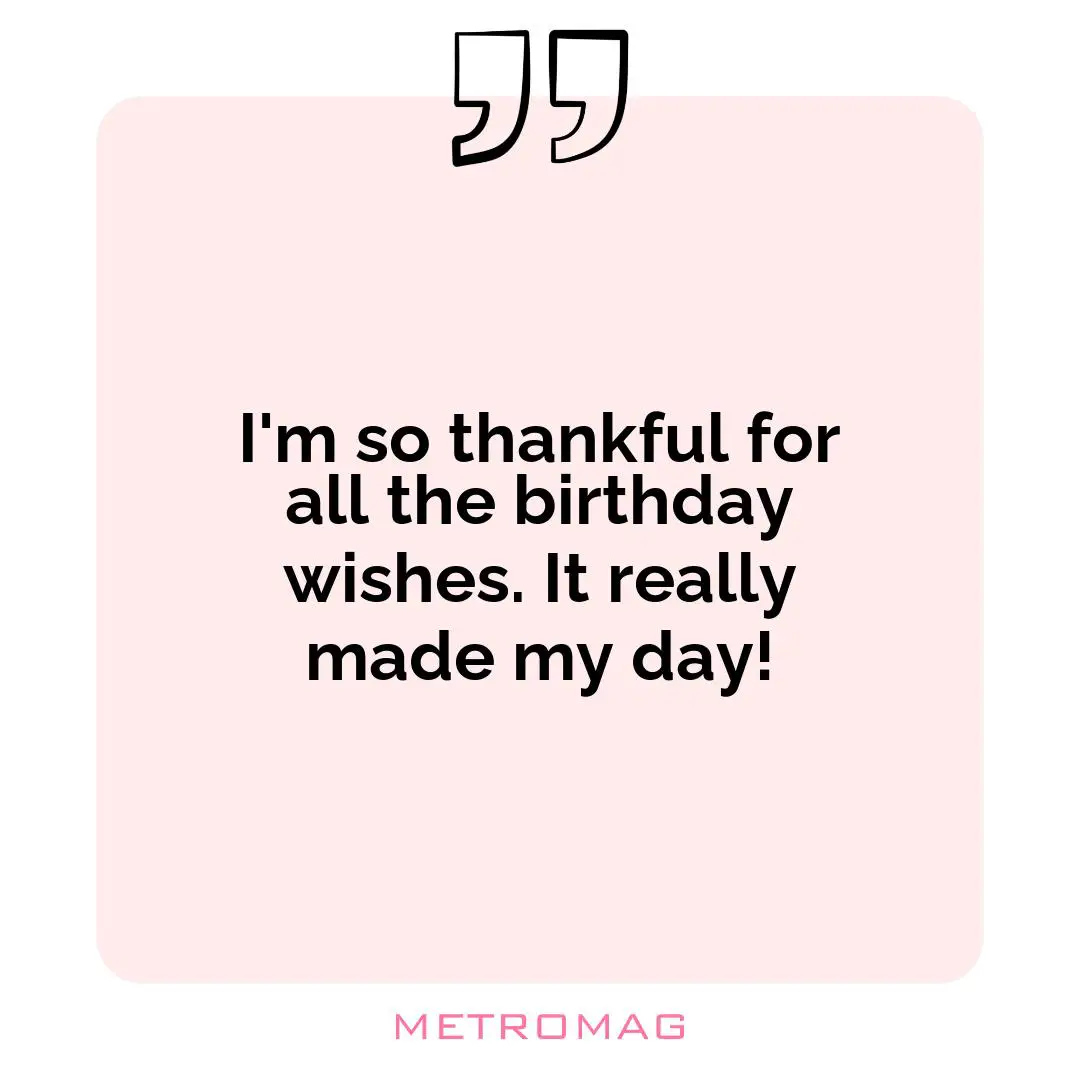 I'm so thankful for all the birthday wishes. It really made my day!