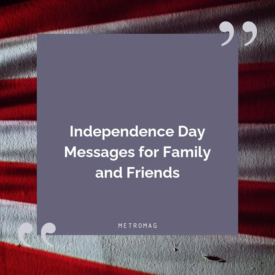 Independence Day Messages for Family and Friends