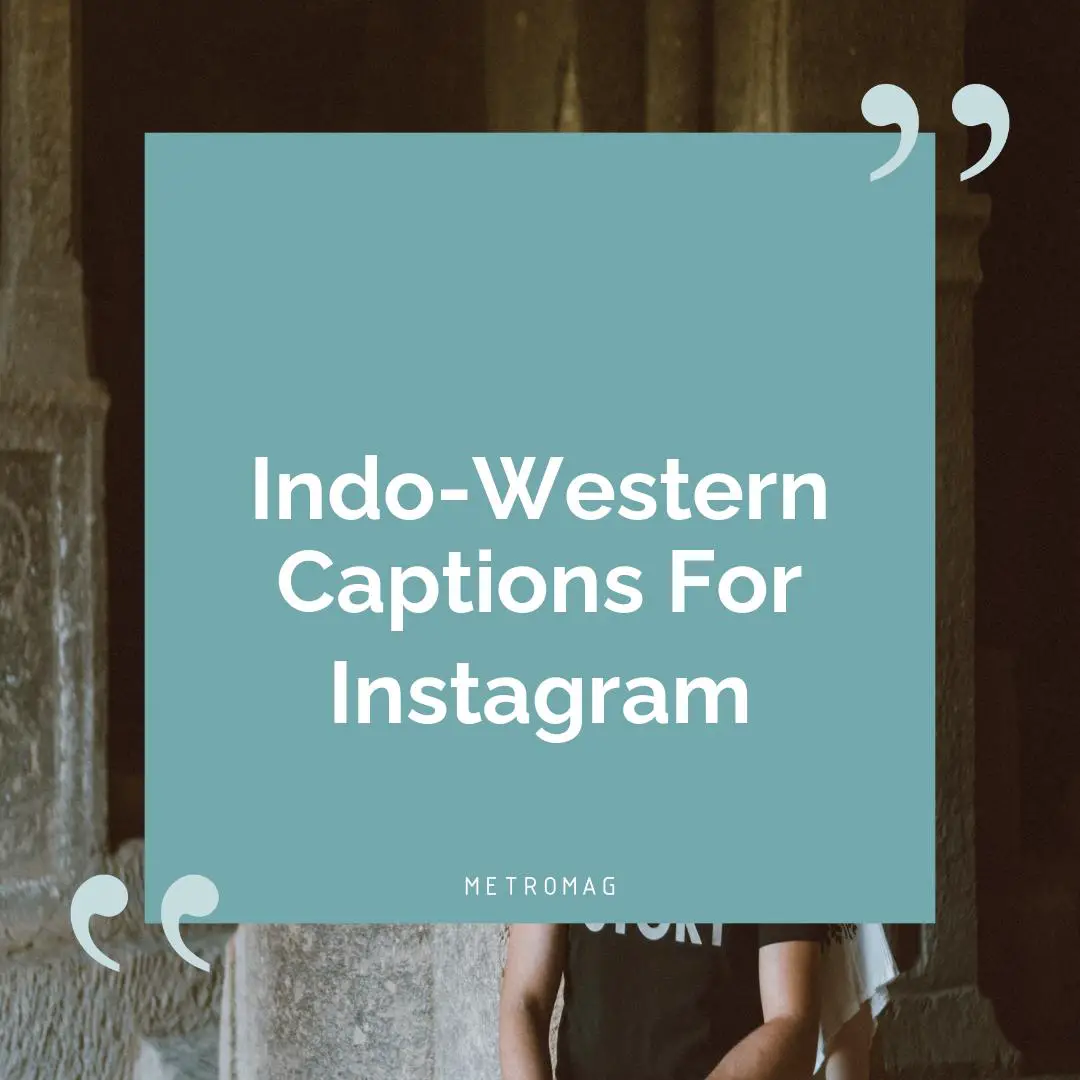 Indo-Western Captions For Instagram