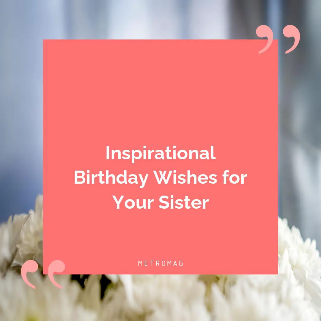 Inspirational Birthday Wishes for Your Sister