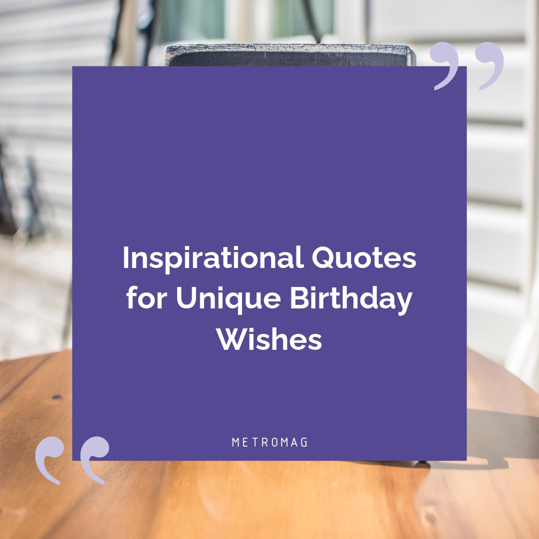 Inspirational Quotes for Unique Birthday Wishes