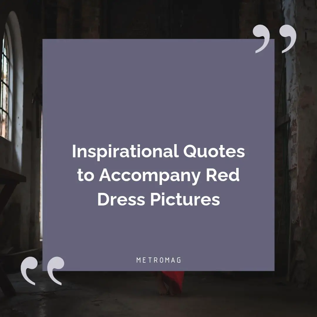 Inspirational Quotes to Accompany Red Dress Pictures