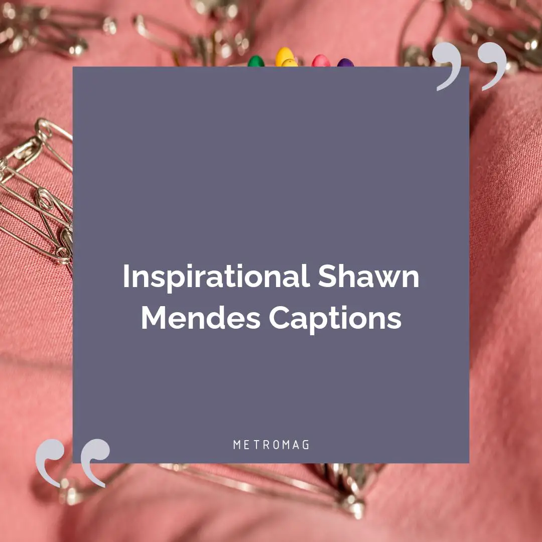 Inspirational Shawn Mendes Captions