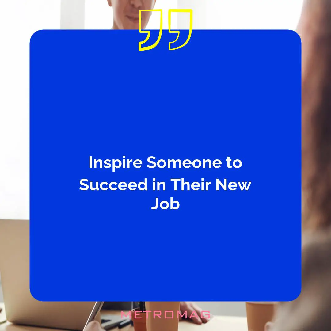 Inspire Someone to Succeed in Their New Job