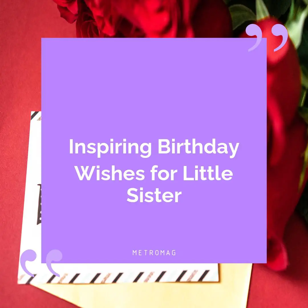 Inspiring Birthday Wishes for Little Sister