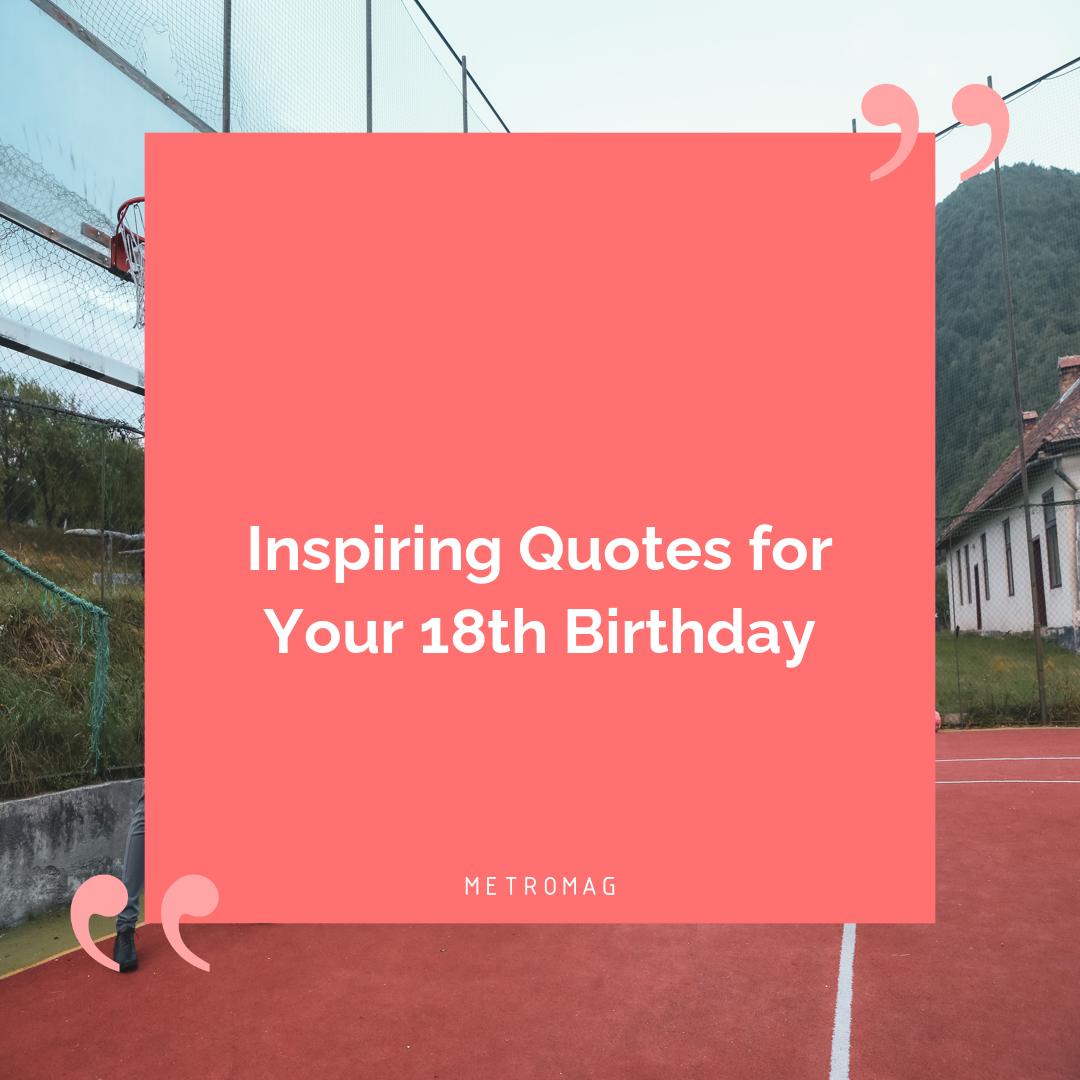 Inspiring Quotes for Your 18th Birthday
