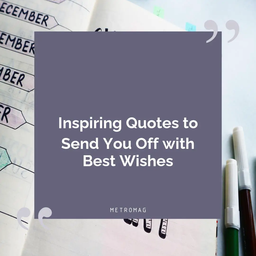 Inspiring Quotes to Send You Off with Best Wishes