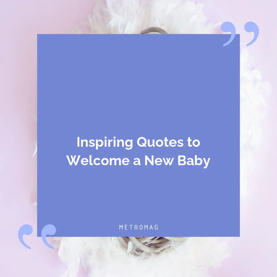 Inspiring Quotes to Welcome a New Baby